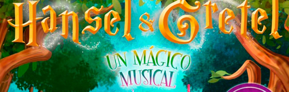 Hansel y Gretel Un mágico musical